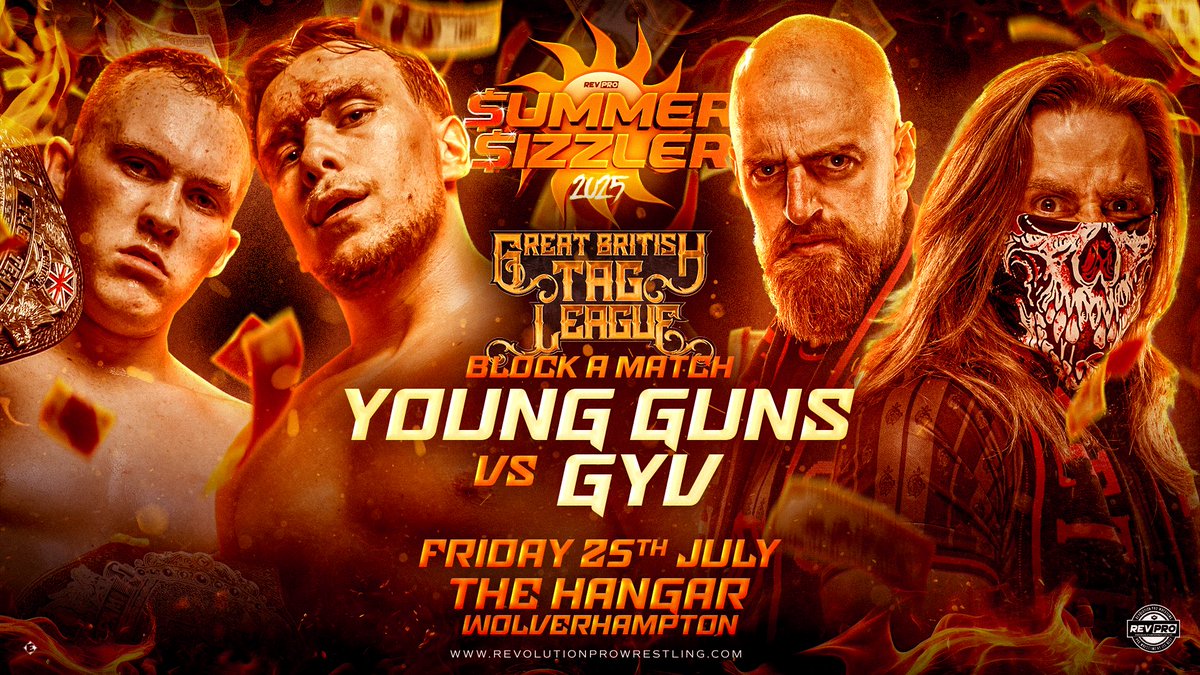 Friday July 25th 
The Hangar, Wolverhampton 
SUMMER SIZZLER 2025

Great British Tag League Block A Match:
YOUNG GUNS VS GRIZZLED YOUNG VETERANS 

🎟️ bit.ly/RevProSizzler25