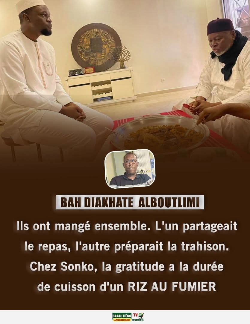 Ils ont mangé ensemble. L'un partageait le repas, l'autre préparait la trahison. Chez Sonko, la gratitude a la durée de cuisson d'un RIZ AU FUMIER. 
Bah Diakhaté AlBoutlimi !
