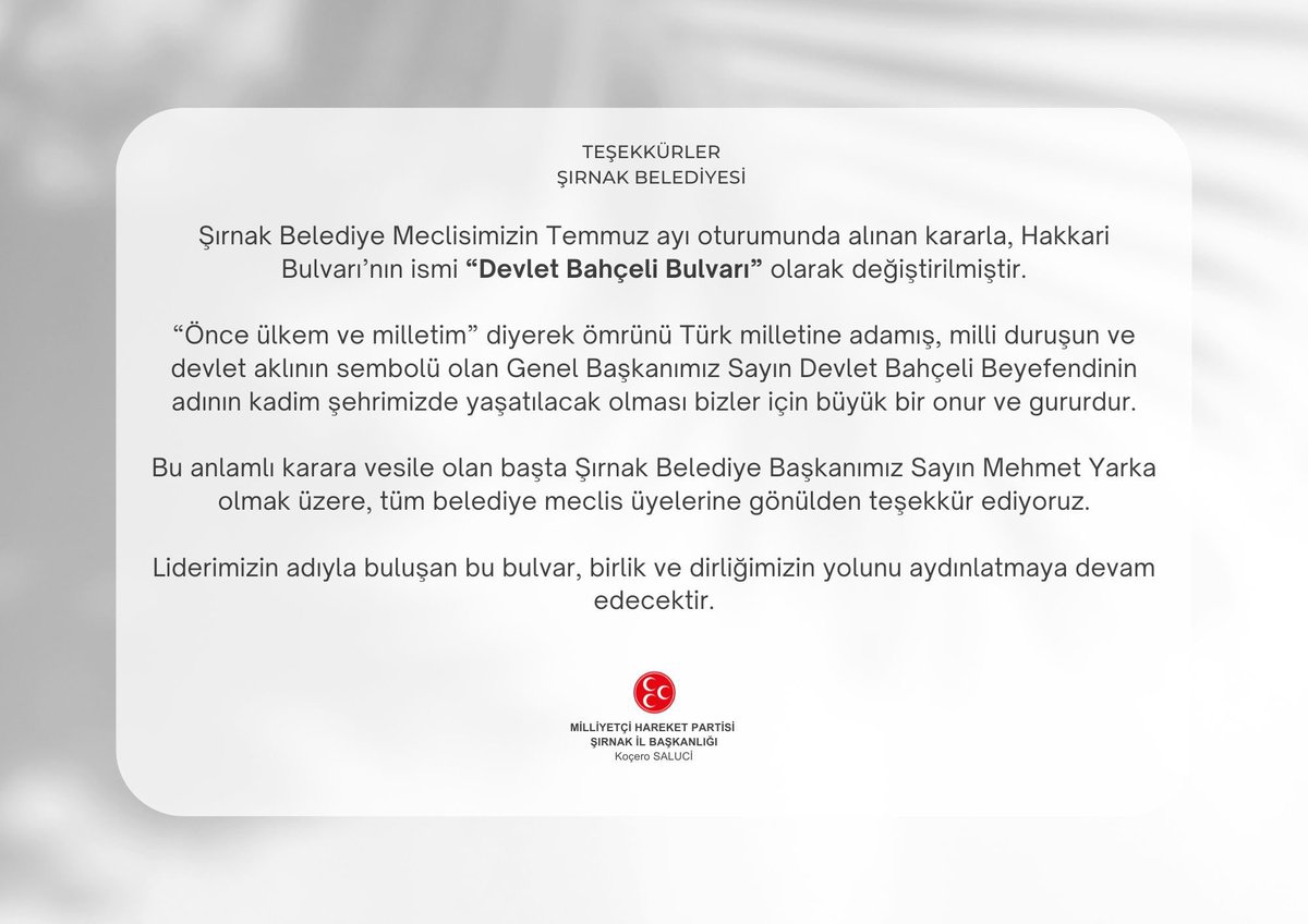 Şırnak Belediye Meclisinin Temmuz ayı oturumunda aldığı kararla, Hakkari Bulvarı’nın ismi “Devlet Bahçeli Bulvarı” olarak değiştirildi.