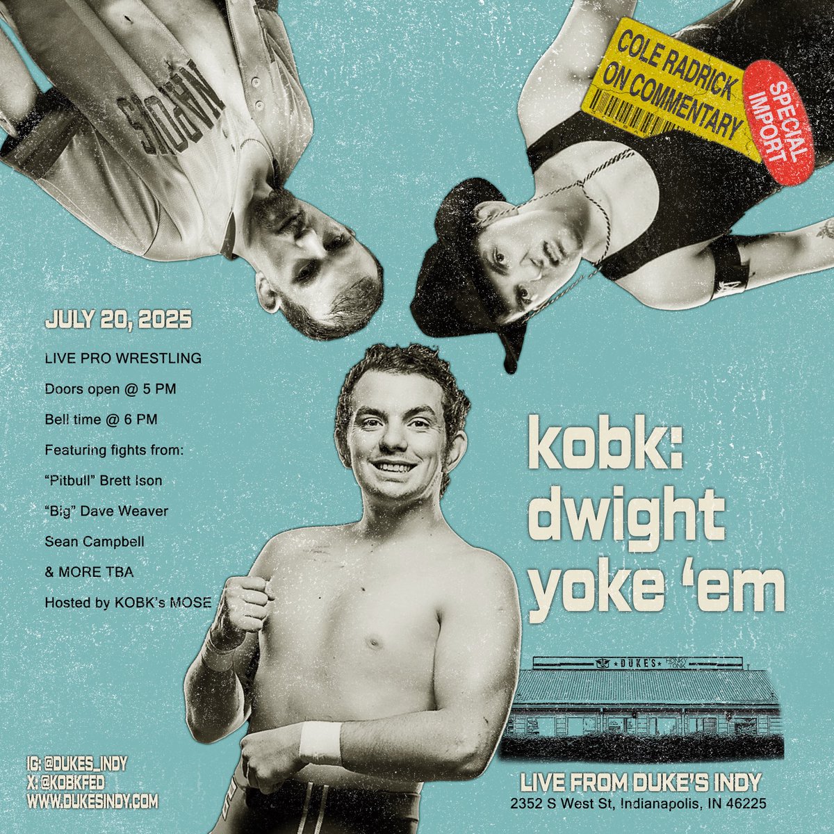 Some of the matches you’ll get to see…
Beers, BBQ, Ass Beatings…
Hank Haggard preshow pickin at 5p…
Belltime 6p eastern…
20 at the door ya sickos…
Dukes Indy…
2352 S West St. Indianapolis…