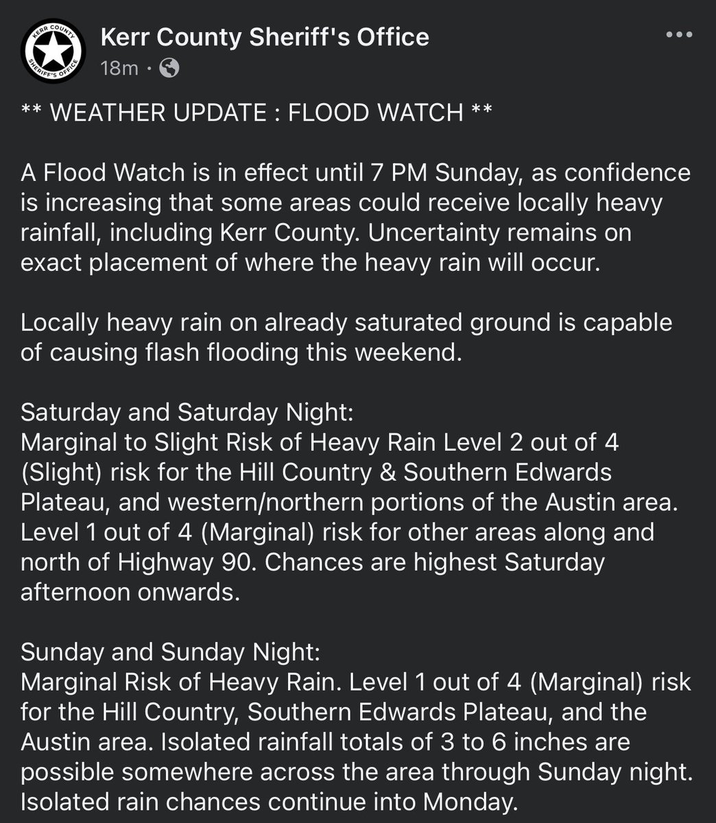 Update from Kerr County Sheriff’s Office.

Flood Watch in effect until 7pm on Sunday!

This will affect the search efforts!

Please keep all the First Responders, Volunteers, &amp; Families in your prayers!!