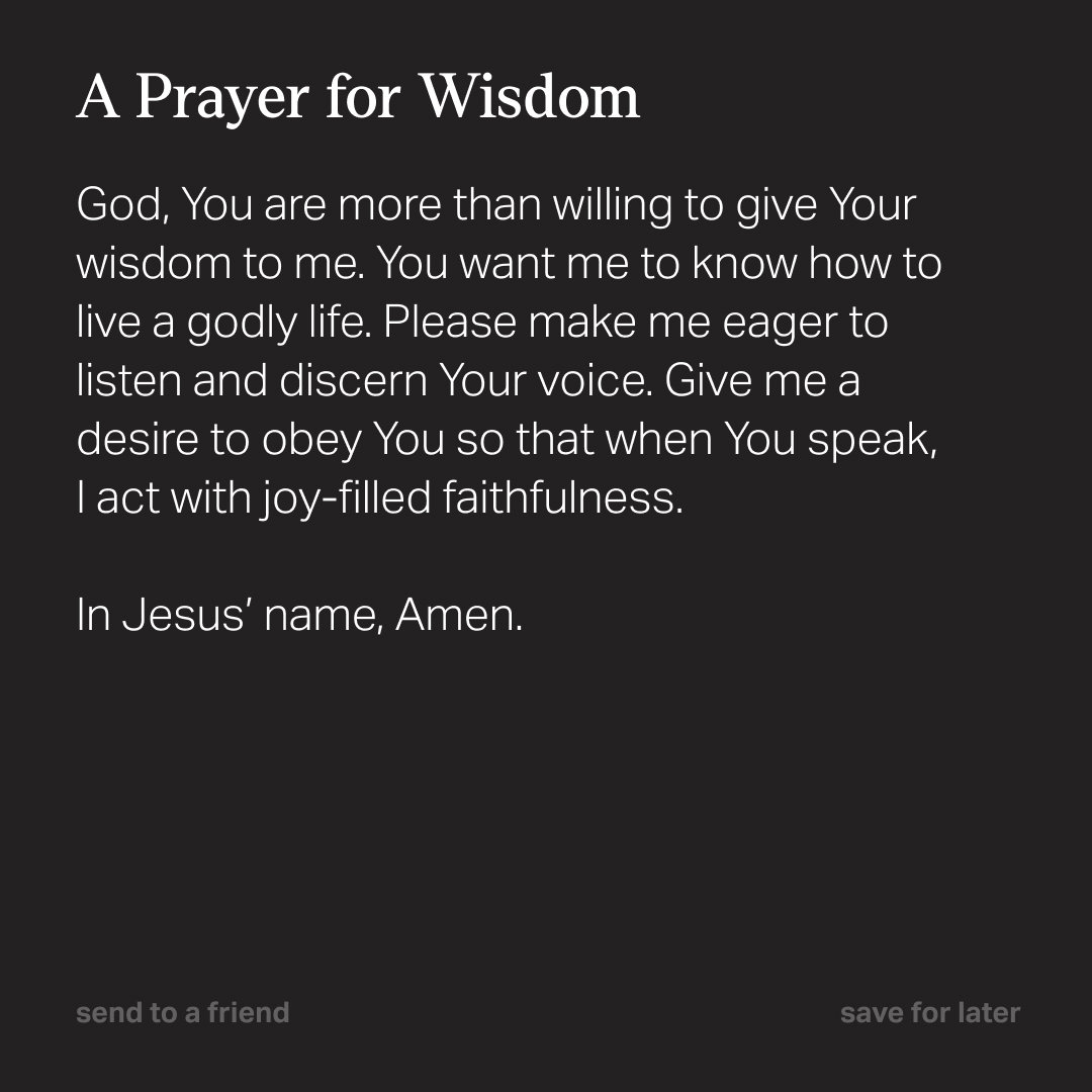 "If any of you lacks wisdom, you should ask God, who gives generously to all without finding fault, and it will be given to you." — James 1:5 NIV