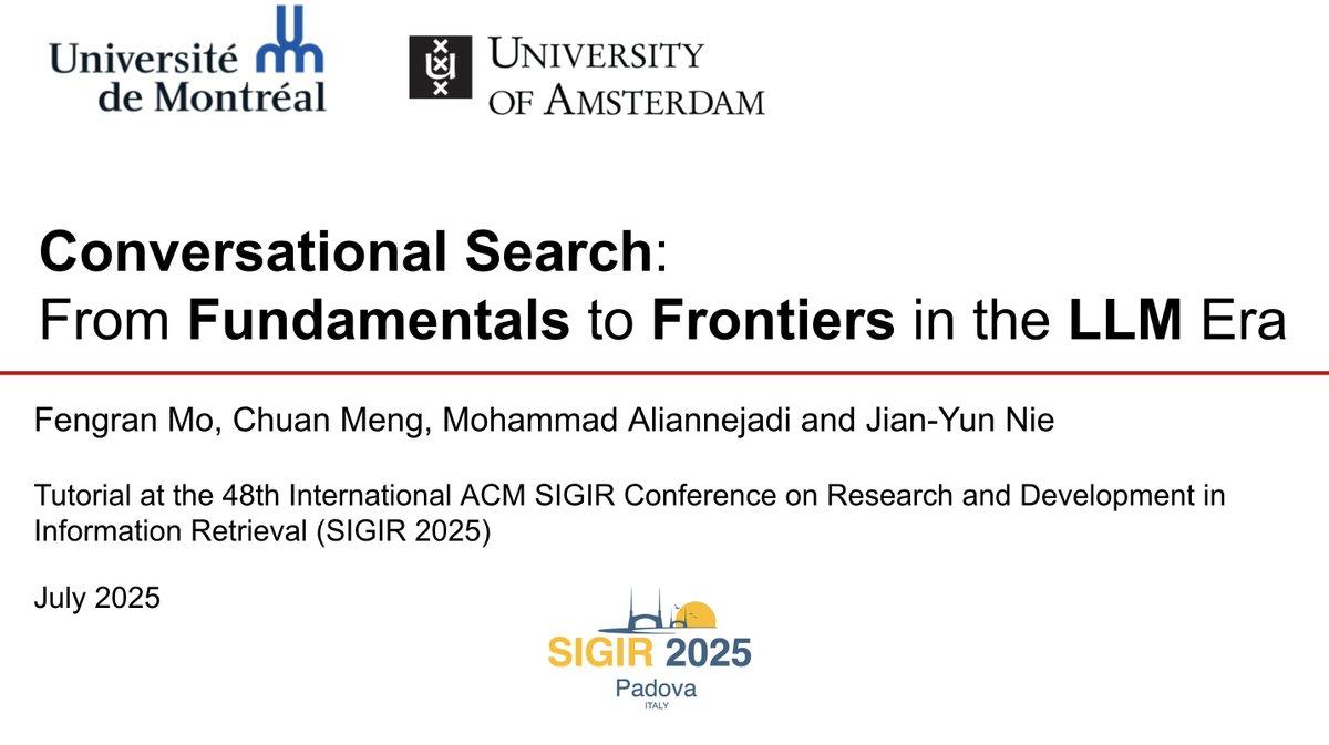 ChuanMg's tweet image. Join us at @SIGIRConf #SIGIR2025 for our tutorial &quot;Conversational Search: From Fundamentals to Frontiers in the LLM Era&quot;, happening 13 July (tomorrow) from 9:00 to 12:30 at CARRARESL, Floor 0, Padova Congress Center.

Presented by Fengran Mo, @maliannejadi, Jian-Yun Nie, and me.
