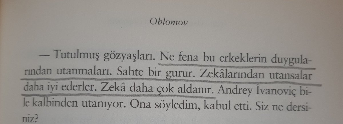 "Zekâ daha çok aldanır."

Oblomov.