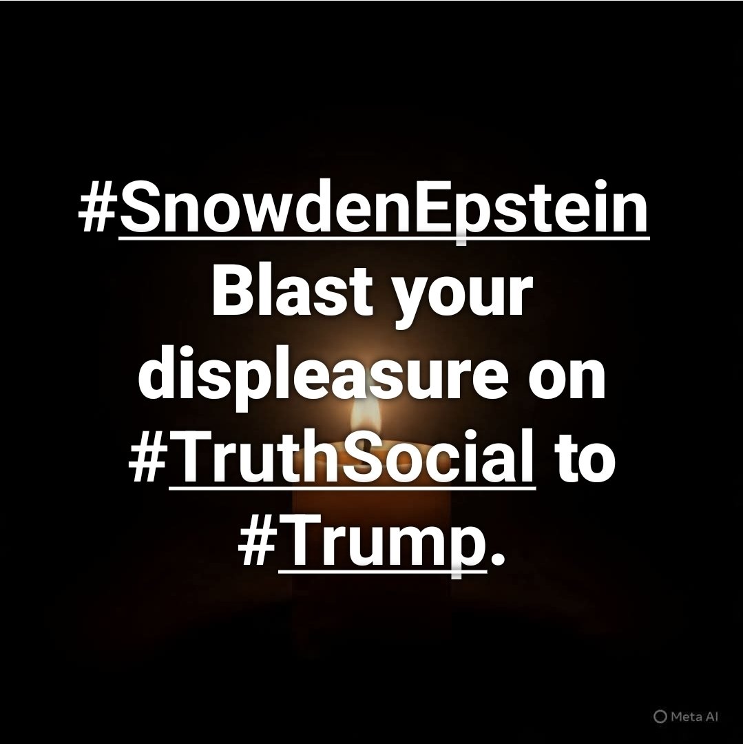 #SnowdenEpstein 
Blast your displeasure on #TruthSocial to #Trump.