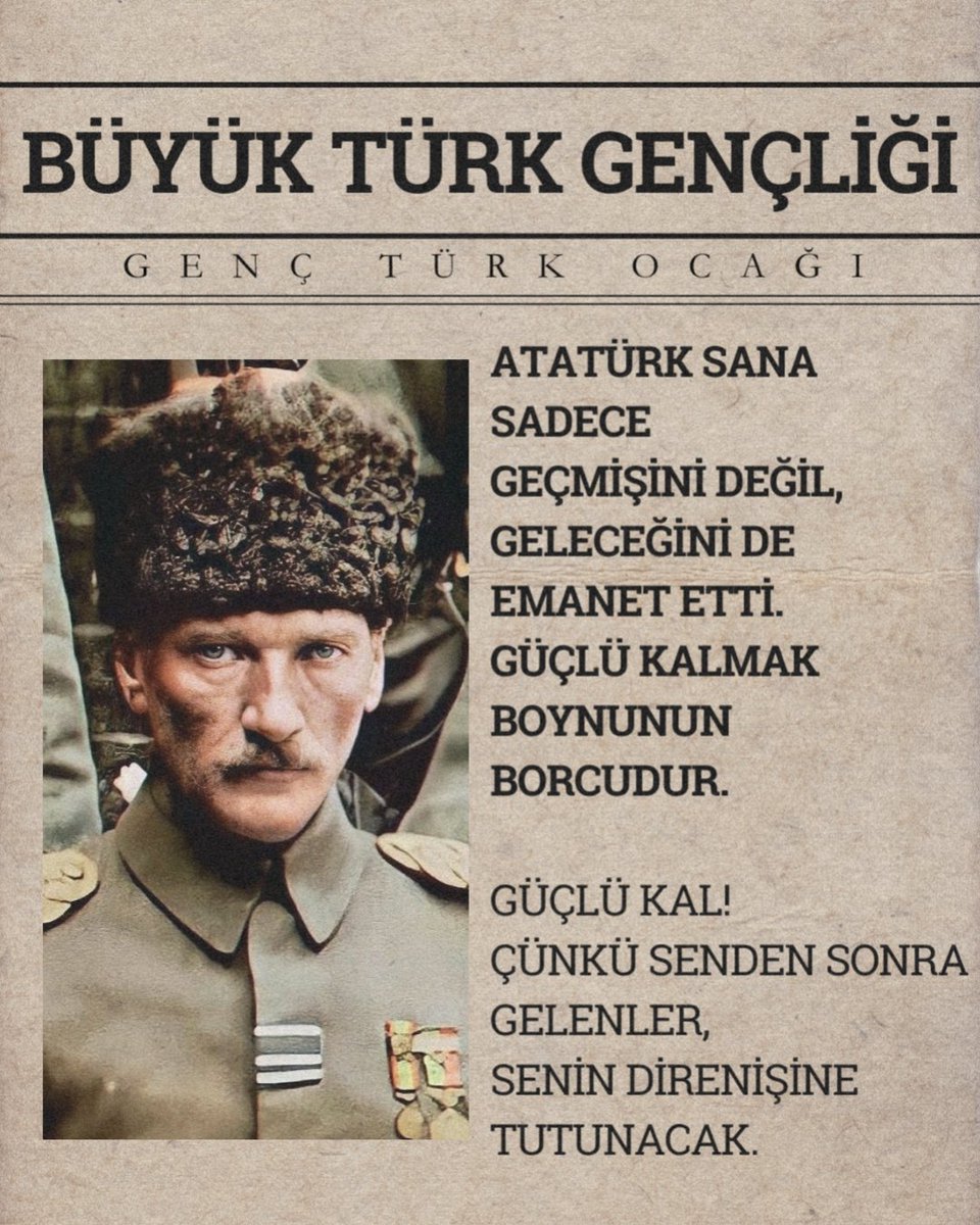 Büyük Türk gençliği,
Güçlü kalmak boynunun borcudur.