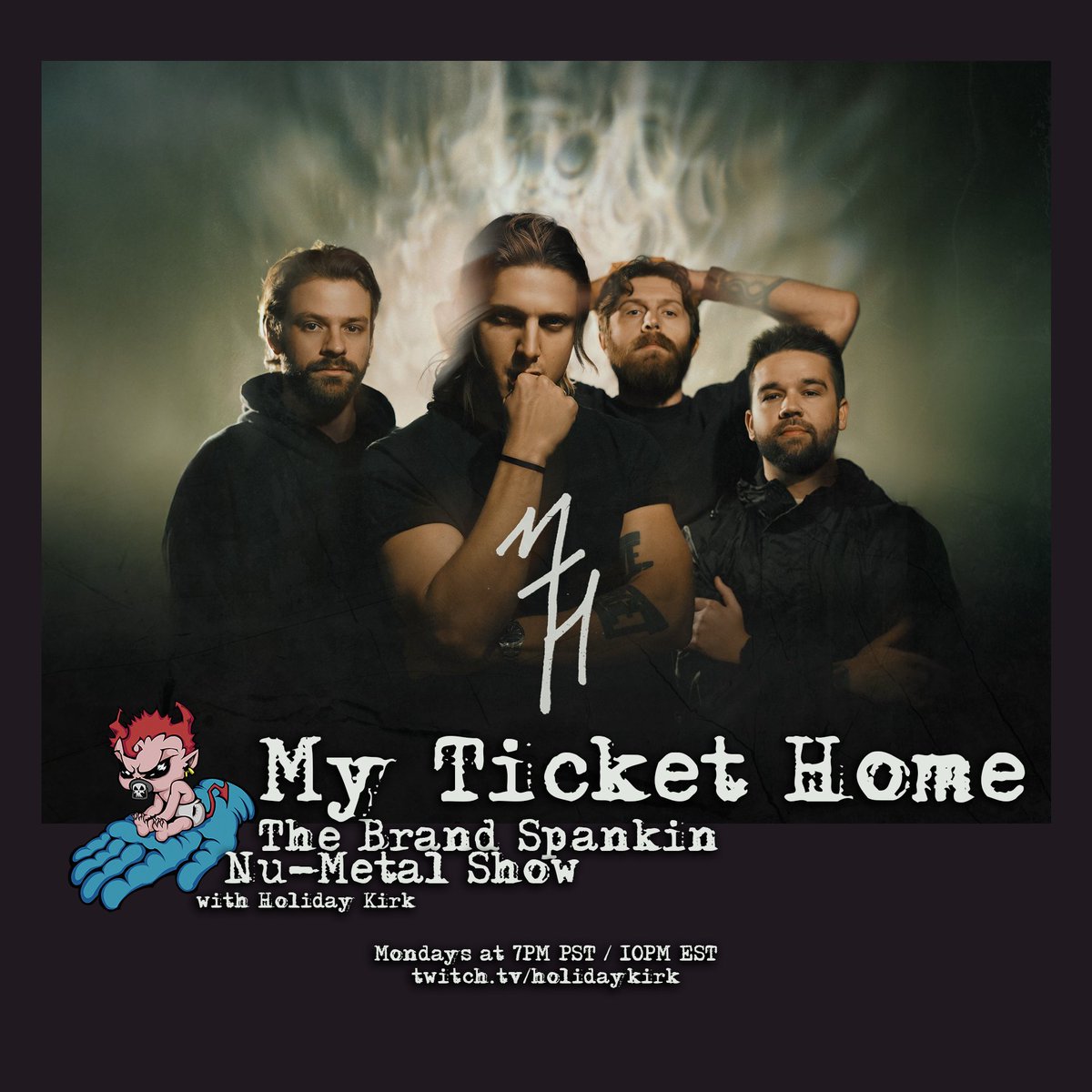 The Brand Spankin Nu Metal Show is thrilled to be welcoming <a href="/MyTicketHome/">My Ticket Home</a> to the program to talk life, love, liberty and the pursuit of heavy riffs. We're live at 7PM PST Monday follow for a notification when we go live: twitch.tv/holidaykirk