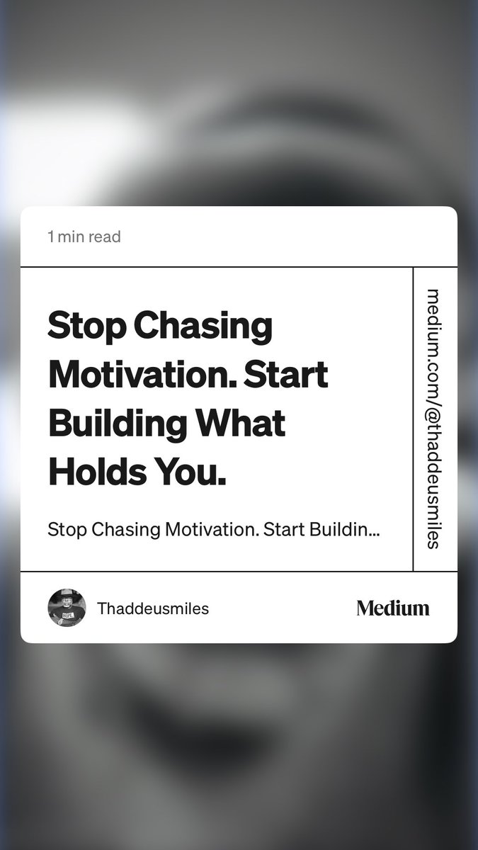 “Stop Chasing Motivation. Start Building What Holds You.” by Thaddeusmiles medium.com/@thaddeusmiles…