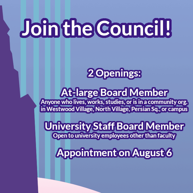 We have 2 open seats: one open to university staff and one to anyone who lives, works, or goes to school, etc. in the district! You do NOT need to be a U.S. citizen nor live in Westwood.

To apply, e-mail a statement to JoshNWNC [at] gmail [dot] com and lauren.nwwnc@gmail.com.