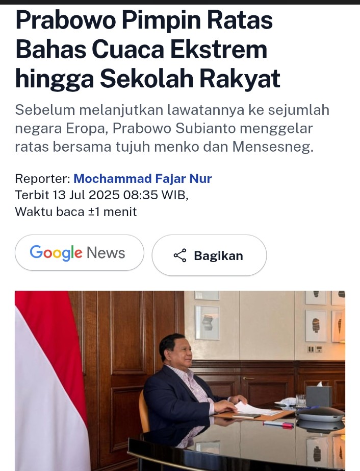Presiden Prabowo Subianto pimpin Rapat Terbatss bersama Kabinet Merah Putih membahas terkait cuaca ekstrem hingga program Sekolah Rakyat. 

Dalam keterangan pers, Seskab Teddy menyatakan bahwa rapat terbatas tsb di lakukan secara daring.