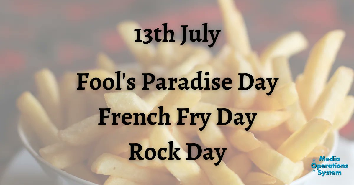 MediaOpsSystem's tweet image. The 13th of July is:

Fool's Paradise Day

French Fry Day

Rock Day

#NationalDay #FoolsParadiseDay #FrenchFryDay #WorldRockDay #MakingRadioEasy