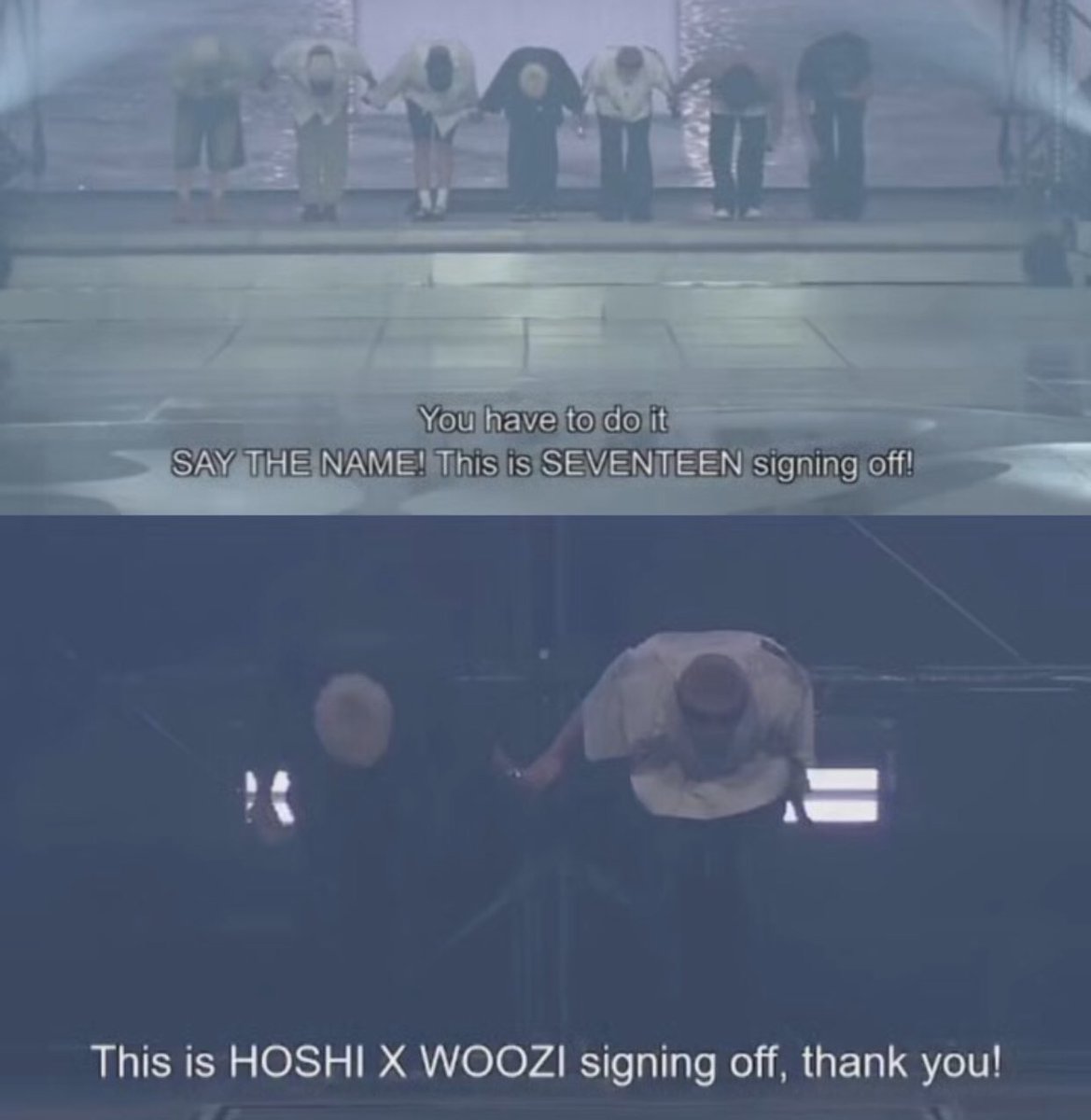 “say the name! this is seventeen signing off!”
“this is hoshi x woozi signing off!”
