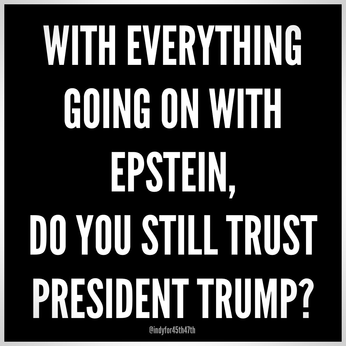 indyfor45th47th's tweet image. Do you still trust President Trump?
Yes or No?