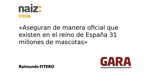 [DE REOJO - <a href="/garanet/">GARA</a>] ‘Sanidad universal para mascotas’, Raimundo Fitero naiz.eus/eu/hemeroteca/…