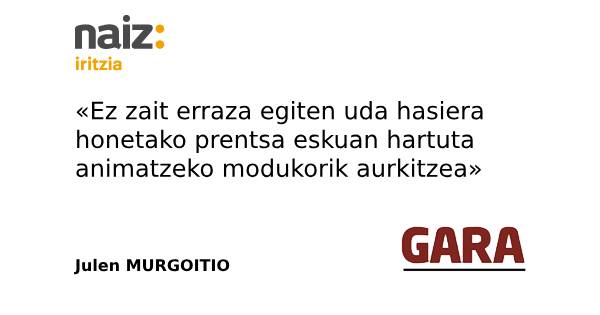 [ZORROZTARRIA - <a href="/garanet/">GARA</a>] 'Kontuak eta kontuak', Julen Murgoitio naiz.eus/eu/hemeroteca/…