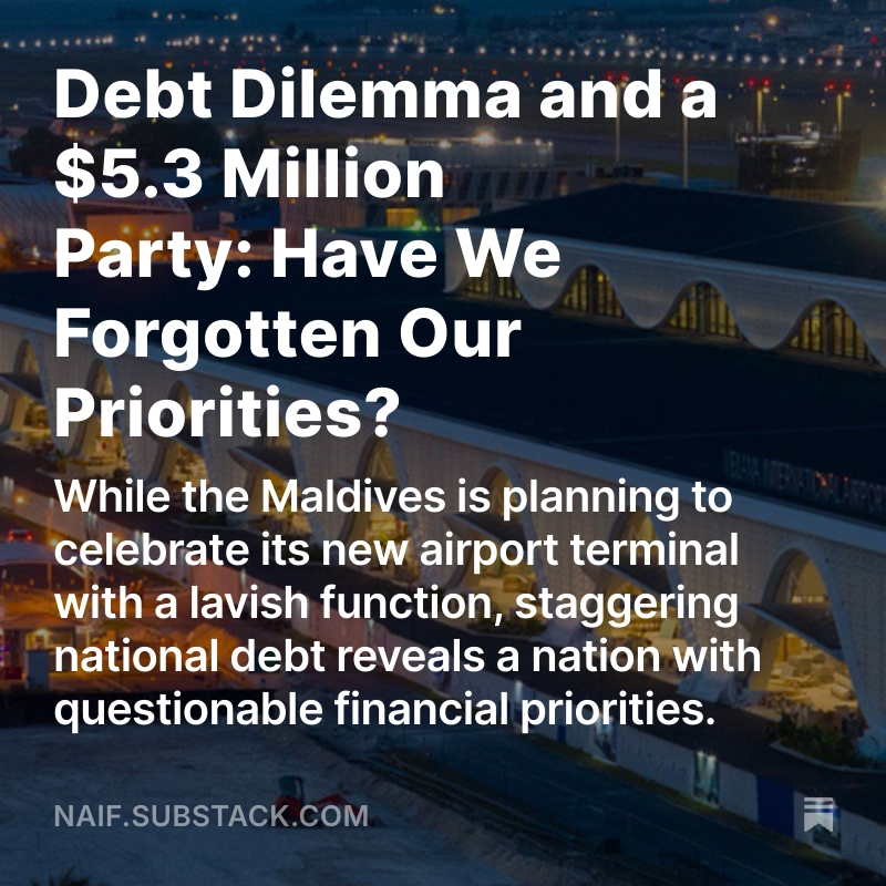 Naif (@naaif) on Twitter photo Over the past few weeks, one thing that has been bothering me is the lavish $5 million party to open <a href="/VelanaAirport/">Velana Airport</a>'s new terminal. But we are a cash-strapped nation in financial distress. This party is madness. Here are my thoughts: naif.substack.com/p/debt-dilemma… Over the past few weeks, one thing that has been bothering me is the lavish $5 million party to open <a href="/VelanaAirport/">Velana Airport</a>'s new terminal. But we are a cash-strapped nation in financial distress. This party is madness. Here are my thoughts: naif.substack.com/p/debt-dilemma…