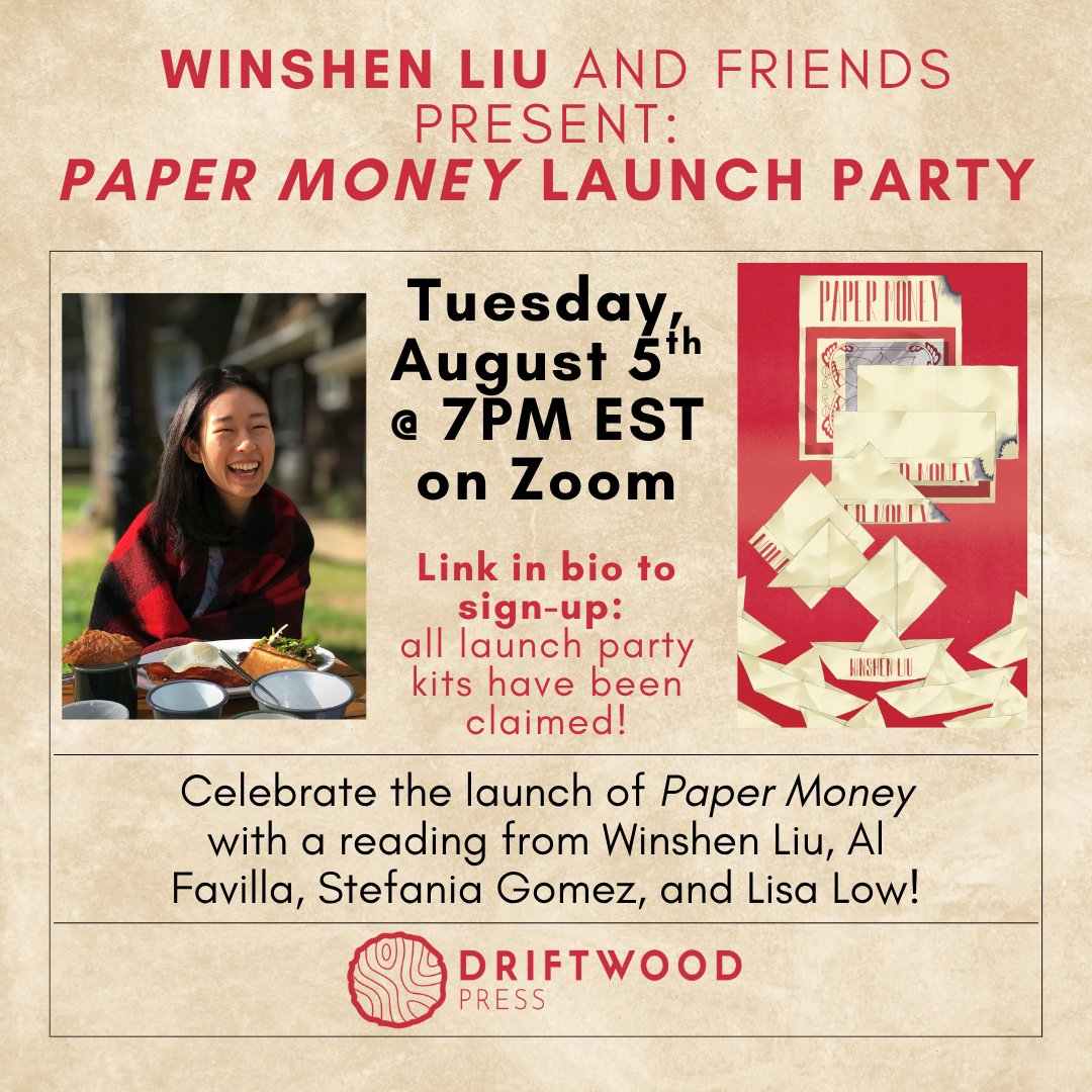 driftwoodpress's tweet image. Join Winshen and friends for the Paper Money Launch Party on August 5th at 7PM EST! This poetry reading will be hosted on Zoom. Use the link in our bio to sign-up today. #poetryreading #launchparty