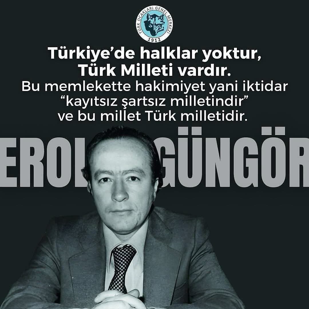 Türkiye’de halklar yoktur, Türk Milleti vardır. Bu memlekette hakimiyet yani iktidar “kayıtsız şartsız milletindir” ve bu millet Türk milletidir. 

Erol Güngör