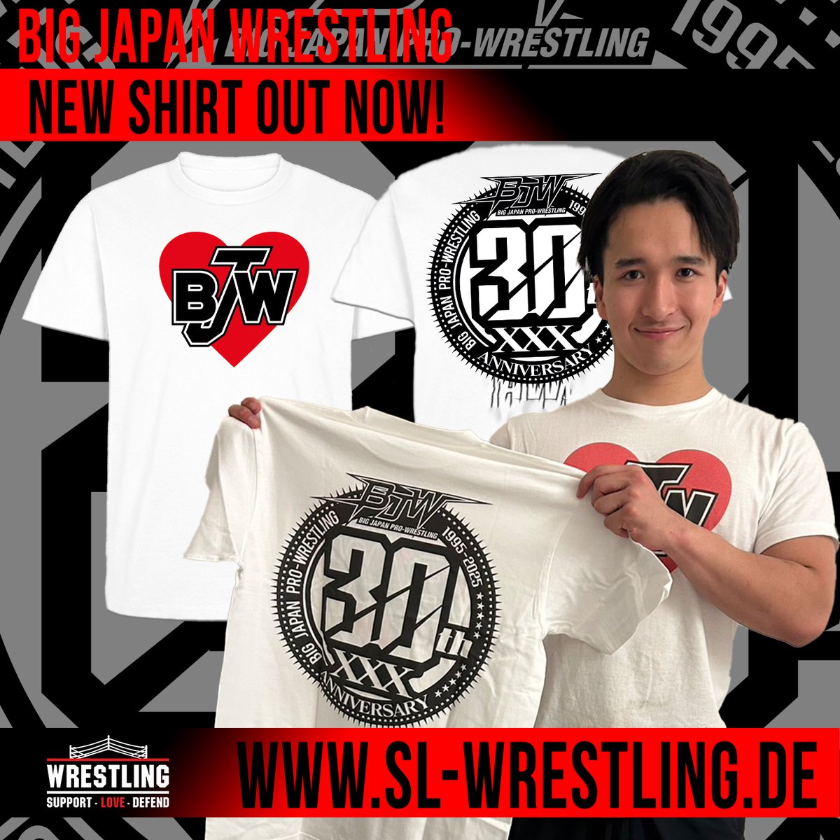 SL-Wrestling (@slwrestlingger) on Twitter photo Ab sofort neue Artikel der japanischen Promotion <a href="/BjwEnglish/">Big Japan Pro Wrestling (English Ver.)</a> bei uns Erhältlich !
Schaut rein unter sl-wrestling.de/bjw und sichert euch direkt die neuen Artikel zum 30-jährigen Jubiläum
#bjw #bjwrestling #deathmatch #merchandise Ab sofort neue Artikel der japanischen Promotion <a href="/BjwEnglish/">Big Japan Pro Wrestling (English Ver.)</a> bei uns Erhältlich !
Schaut rein unter sl-wrestling.de/bjw und sichert euch direkt die neuen Artikel zum 30-jährigen Jubiläum
#bjw #bjwrestling #deathmatch #merchandise
