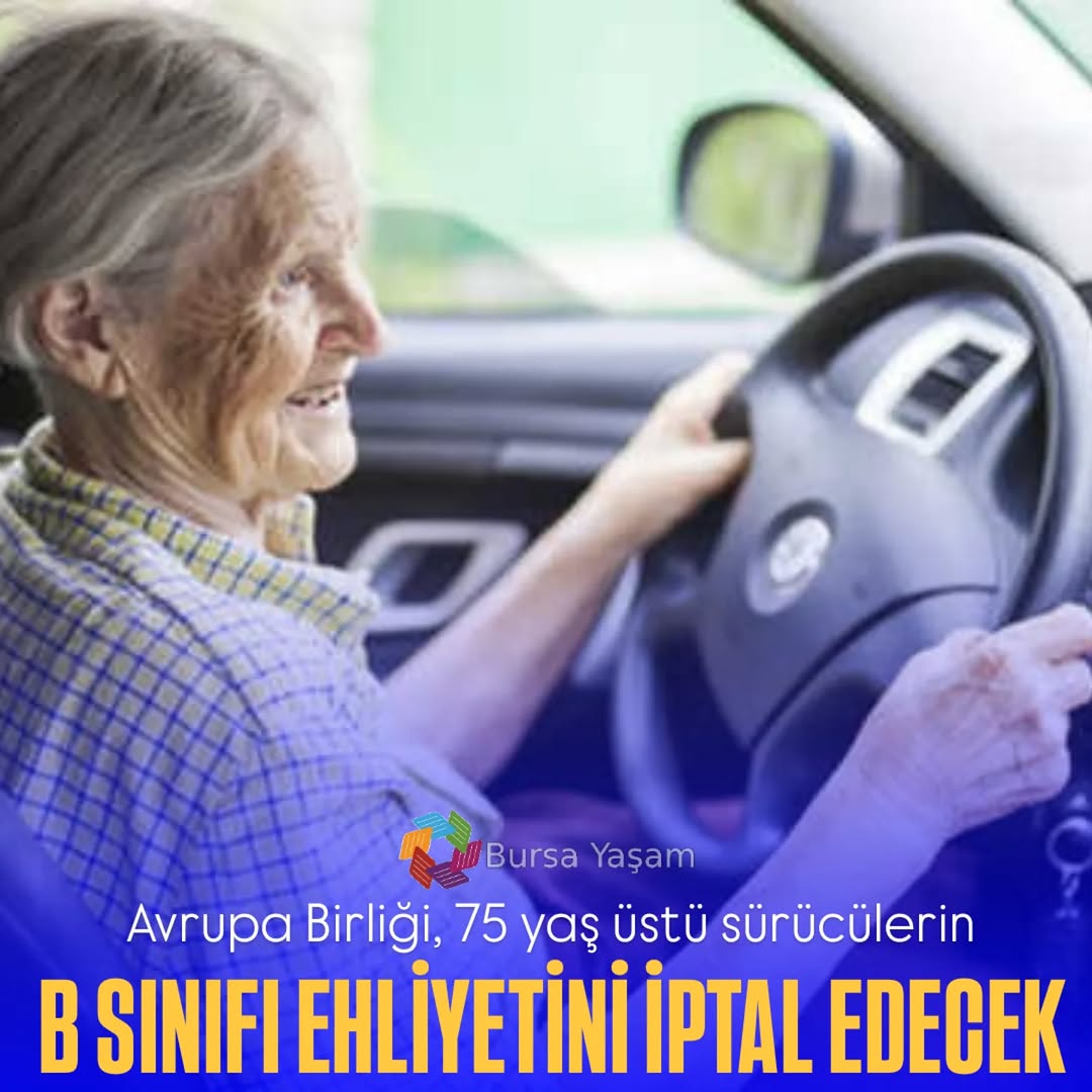 Avrupa Birliği, 75 yaş üstü sürücülerin B sınıfı ehliyetini iptal edecek.