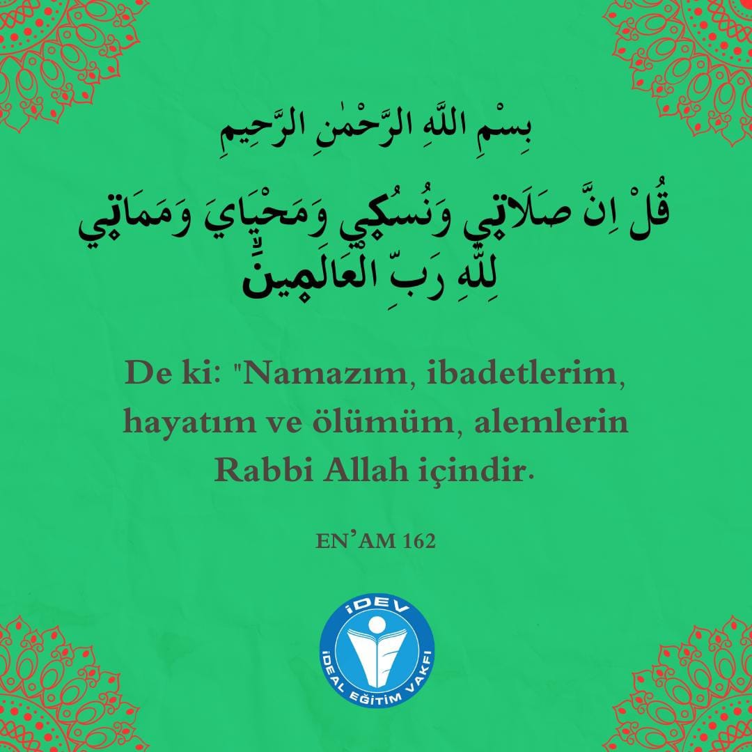De ki:" Namazım, ibadetlerim, hayatım ve ölümüm, alemlerin Rabbi Allah içindir. (En'am Sûresi 162. Ayet Meâli)
#Enam162