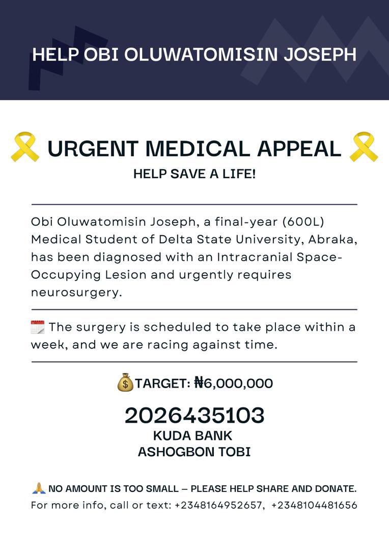 URGENT🙏🤲
Obi Oluwatomisin Joseph, a 600L med student at DELSU, has a brain lesion and needs ₦6M for emergency neurosurgery within 2 days.

He’s spent years training to save lives now he needs us to save his.

You can help by donating, reposting this &amp; saying a prayer for him🙏