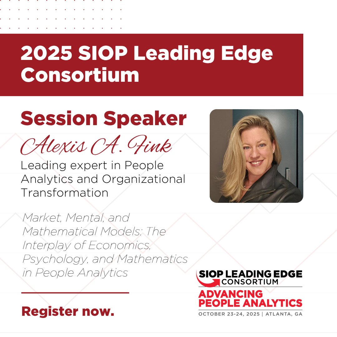 The 2025 SIOP Leading Edge Consortium schedule includes Alexis Fink, who will discuss “Market, Mental, and Mathematical Models: The Interplay of Economics, Psychology, and Mathematics in People Analytics.”

Visit tinyurl.com/4hen9kc4. Early registration ends July 25.