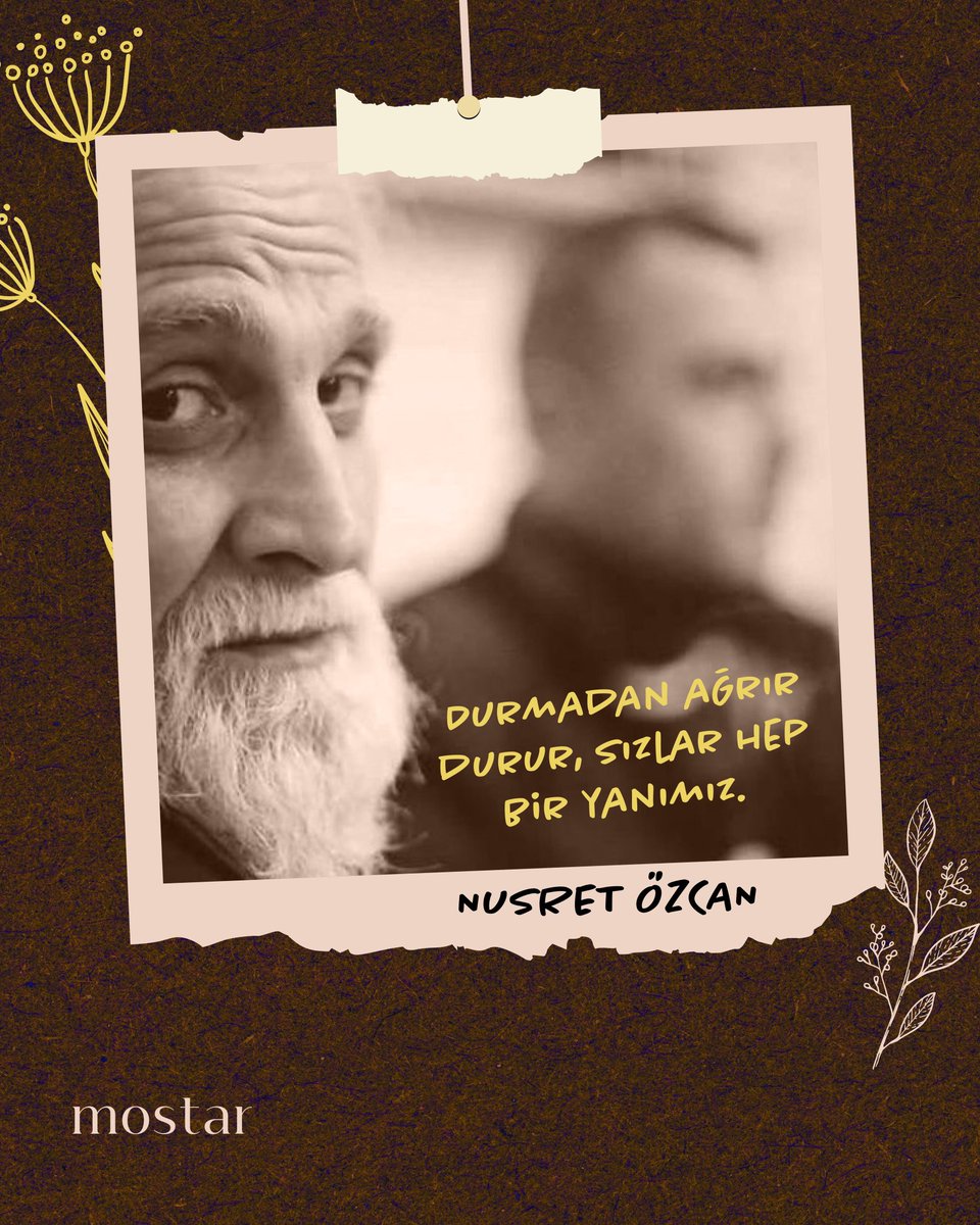 Durmadan ağrır durur, sızlar hep bir yanımız... 

Nusret Özcan