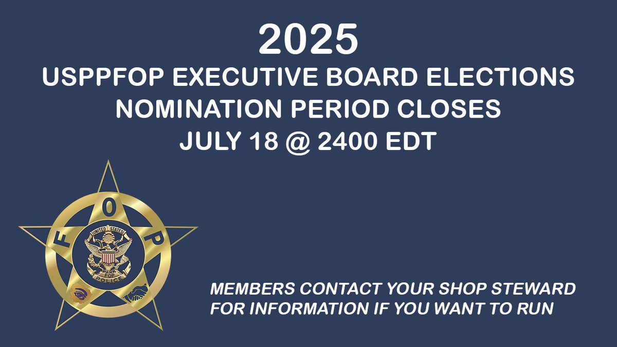 1791FOP's tweet image. USPPFOP 2025 EXECUTIVE BOARD ELECTION NOMINATION PERIOD CLOSES THIS FRIDAY (JULY 18, 2025)-
