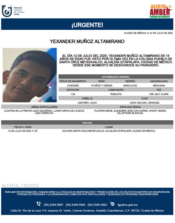 Se activa #AlertaAmber para localizar a un menor de 15 años de edad, de nombre Yexander Muñoz Altamirano, quien fue visto por última vez el día 12 de julio de 2025, en la Pueblo de Santa Cruz Meyehualco, alcaldía Iztapalapa