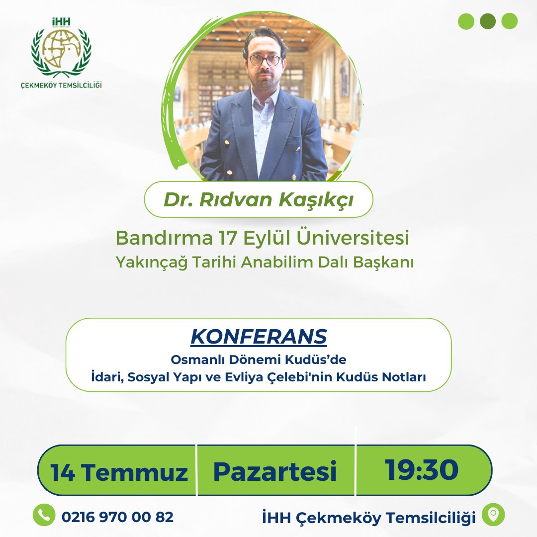 📢 *Konferans'a Davet*

📝Osmanlı Dönemi Kudüs de İdari, Sosyal Yapı ve Evliya Çelebi'nin Kudüs Notları

🗣 Dr. Rıdvan Kaşıkçı
Bandırma 17 Eylül Üniversitesi Anabilim Dalı Başkanı

🗓14 Temmuz Pazartesi - 19:30
📌 İHH Çekmeköy Temsilciliği