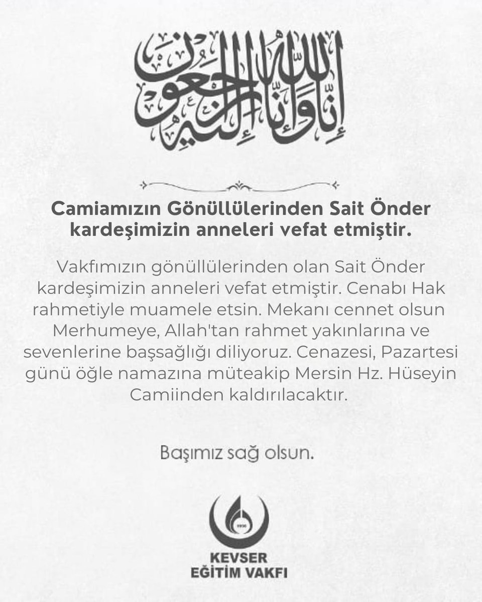 KevserEgitim's tweet image. Vakfımızın gönüllülerinden olan Sait Önder kardeşimizin anneleri vefat etmiştir. Cenabı Hak rahmetiyle muamele etsin. Mekanı cennet olsun
Merhumeye, Allah'tan rahmet yakınlarına ve sevenlerine başsağlığı diliyoruz. Cenazesi, Pazartesi günü öğle namazına müteakip Mersin Hz.…