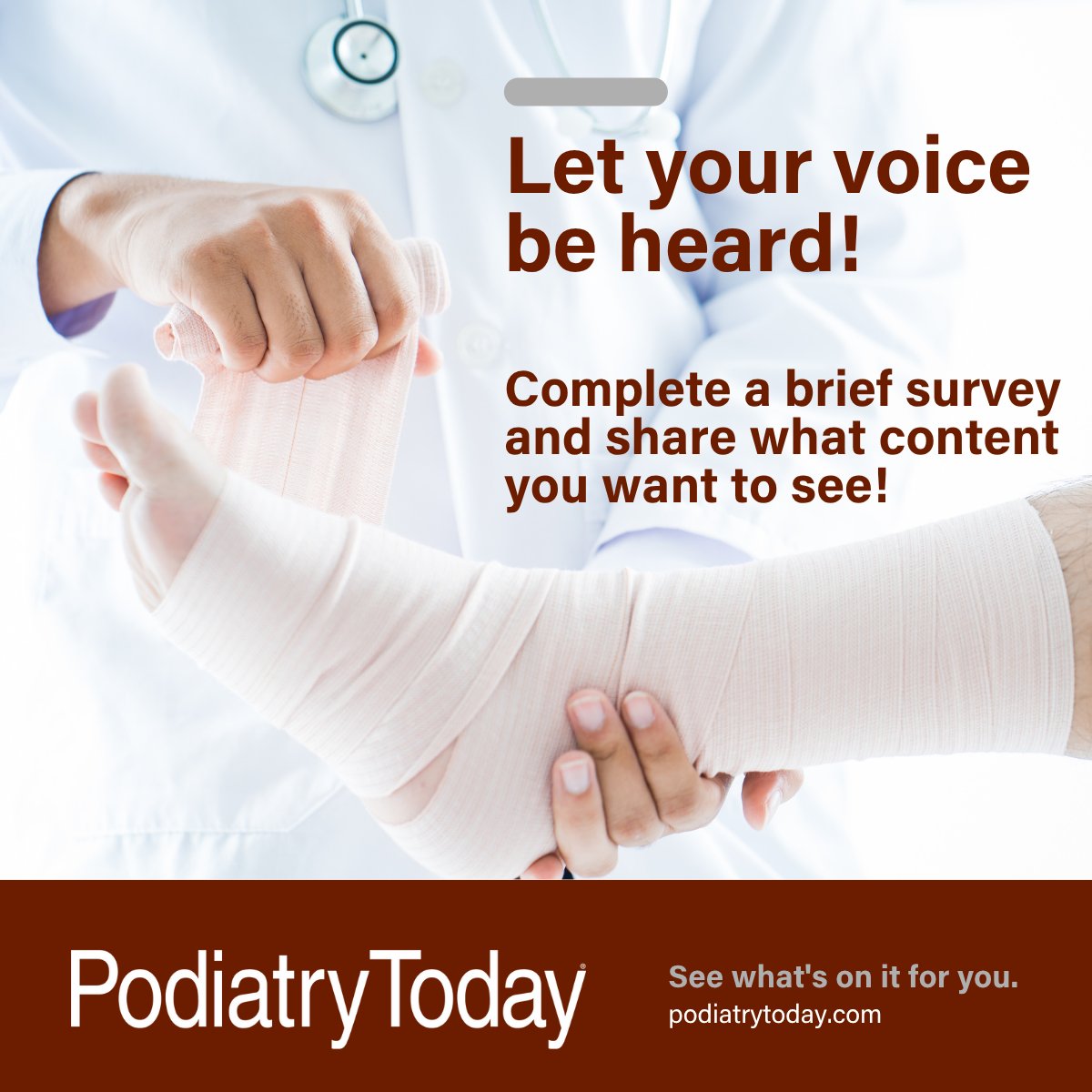 What articles, podcast episodes, or video interviews do YOU want to see on Podiatry Today in the coming year? What topics and thought leaders are you most interested in? 
Click here to let us know! tinyurl.com/2cuk62rm