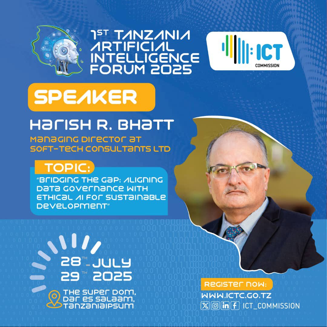 We are honored to welcome Mr. Harish R. Bhatt, Managing Director at Soft-Tech Consultants Ltd, as a guest speaker at #TanzaniaAIForum2025.

Mr. Bhatt shares insights on “Bridging the Gap: Aligning Data Governance with Ethical AI for Sustainable Development.”