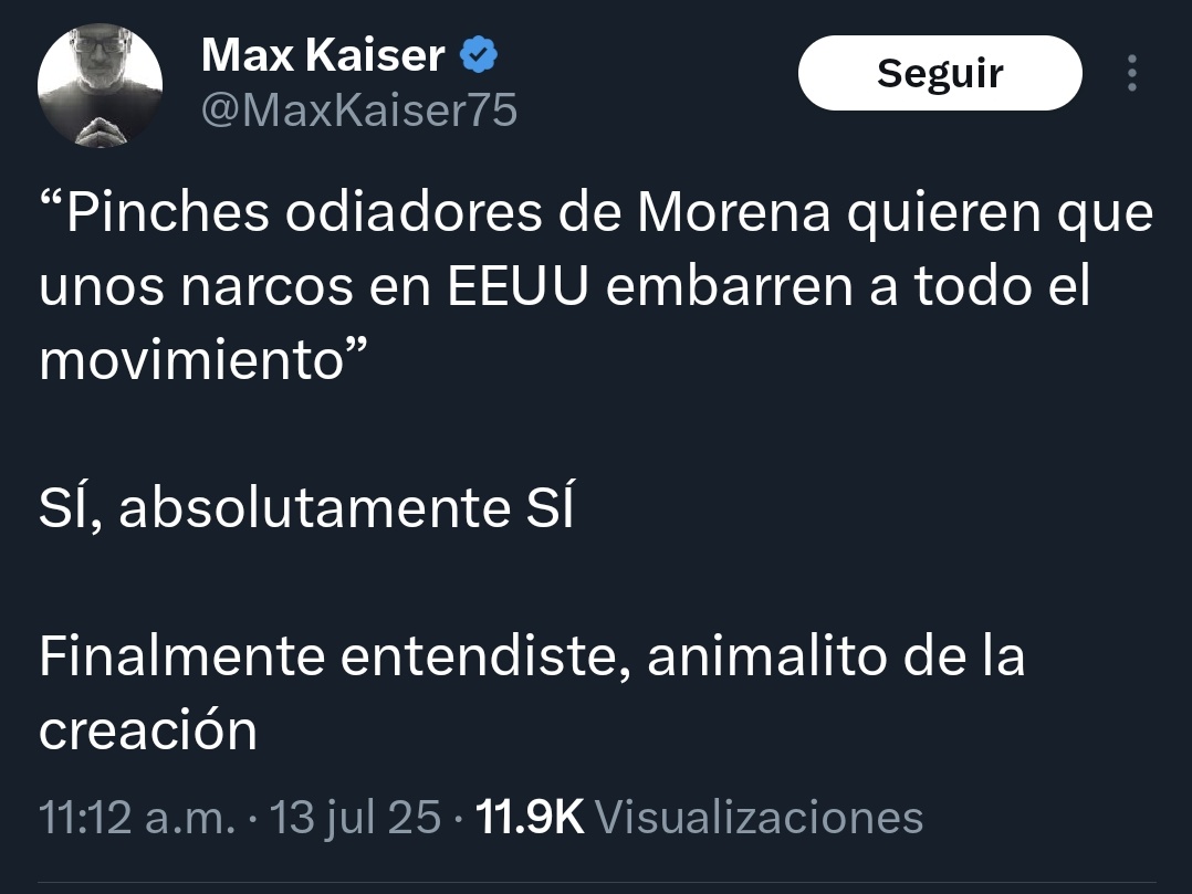Pobre <a href="/MaxKaiser75/">Max Kaiser</a>, se ha pasado estos 7 años argumentando para que la gente no vote por Morena y al final su única esperanza es que Ovidio Guzmán diga algo.