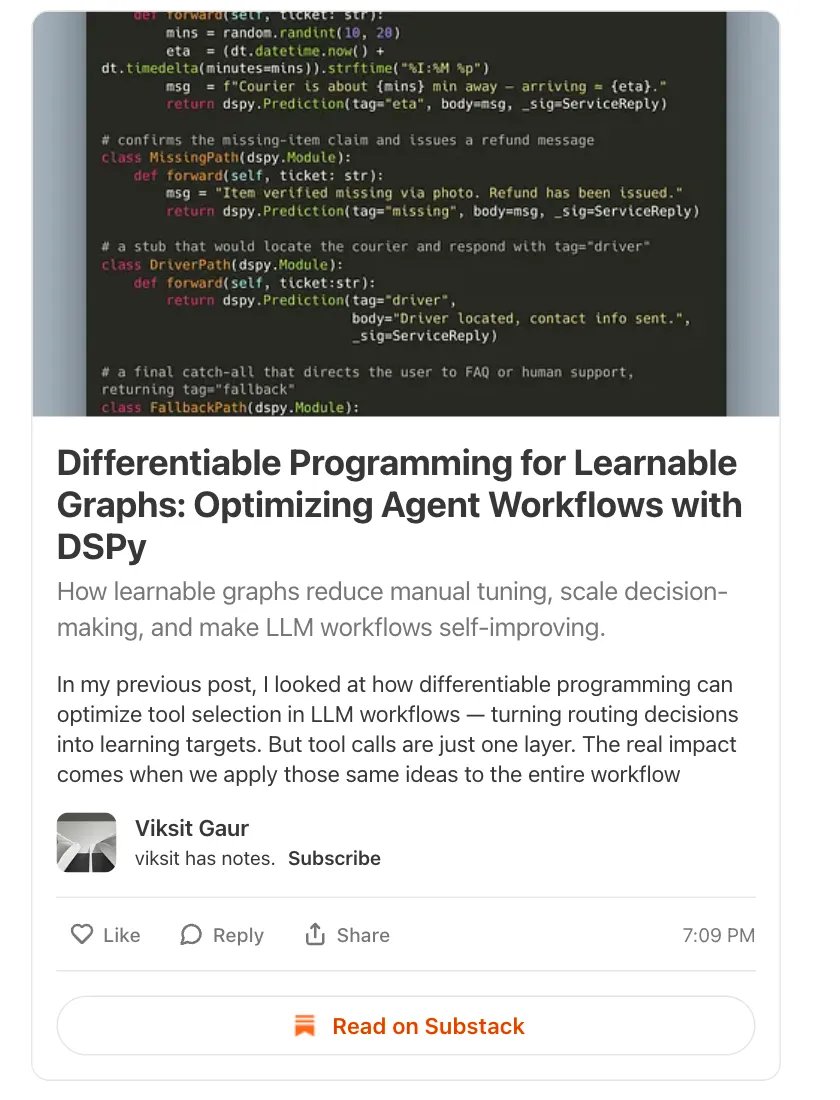 viksit's tweet image. New post! Optimizing End to End Agent Workflows with @DSPyOSS optimizers: Differentiable Programming for Learnable Graphs

How learnable graphs reduce manual tuning, scale decision-making, and make LLM workflows self-improving.

(Link below)