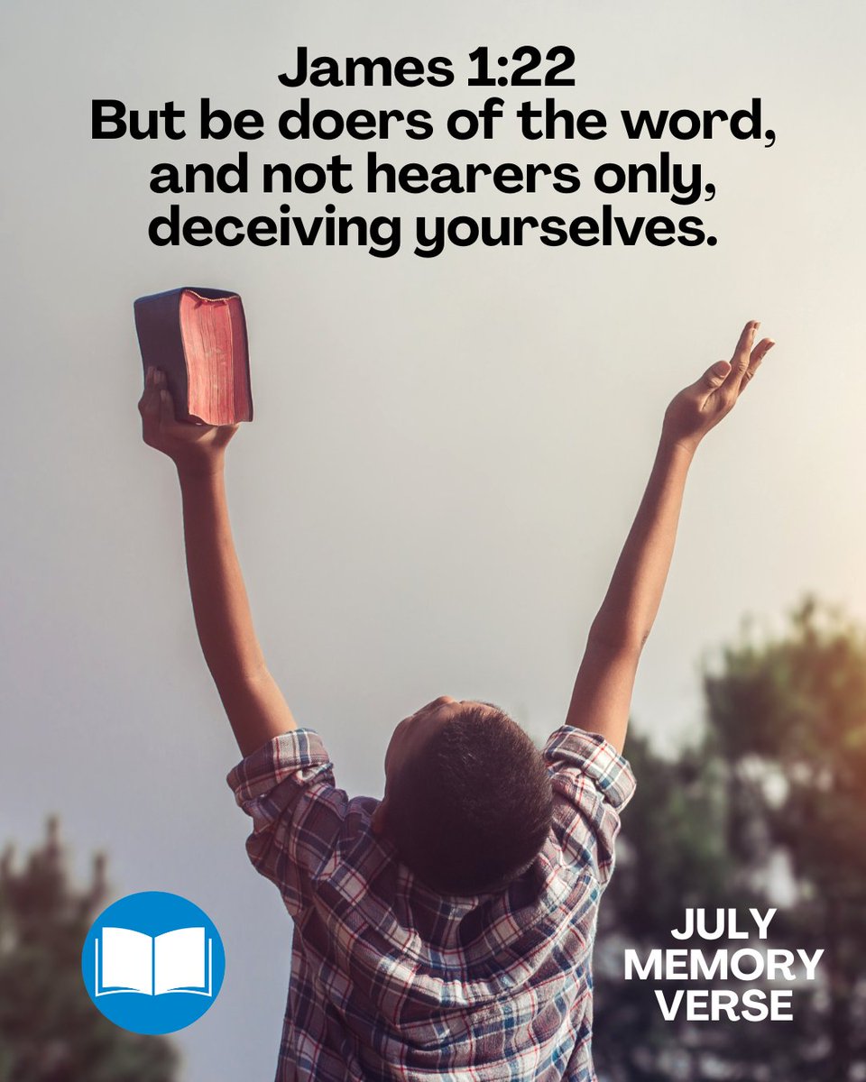 July's YEAR OF THE BIBLE Memory Verse - James 1:22.