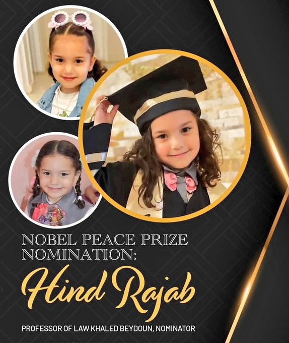The image is a tribute to Hind Rajab, a 6-year-old Palestinian child who was killed by Israeli fire while stranded in a car with her deceased family members. The image features two photos of Hind Rajab, one showing her as a young child and the other in a graduation cap and gown, symbolizing her potential and innocence. The text on the image reads "NOBEL PEACE PRIZE NOMINATION: Hind Rajab" and mentions that the nomination was submitted by Professor of Law Khaled Beydoun. The background is dark with gold accents, giving the image a solemn and respectful tone. The context from the post text highlights the tragic circumstances of Hind's death and the significance of her nomination for the 2025 Nobel Peace Prize.