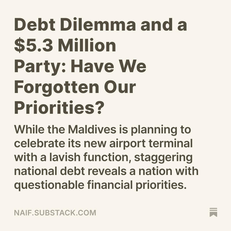 އެއާޕޯޓް ޓާމިނަލް ހުޅުވުމުގެ ރަސްމިއްޔާތާއި އުފާފާޅުކުރުމަށް ހަވާ އަރުވައި ޑްރޯންޝޯ ބޭއްވުން ހިމެނޭހެން 5 މިލިއަން ޑޮލަރަށް ވުރެ ބޮޑު އަދަދެއް ހަރަދުކޮށްލުމަކީ މިވަގުތަށް ކުރަން ހެޔޮވާވަރު ކަމެއް ހެއްޔެވެ؟ ރާއްޖޭގެ މާލީ ހާލަތު އެކަމަށް ތަންދޭ ހެއްޔެވެ؟ 🔻
naif.substack.com/p/debt-dilemma…