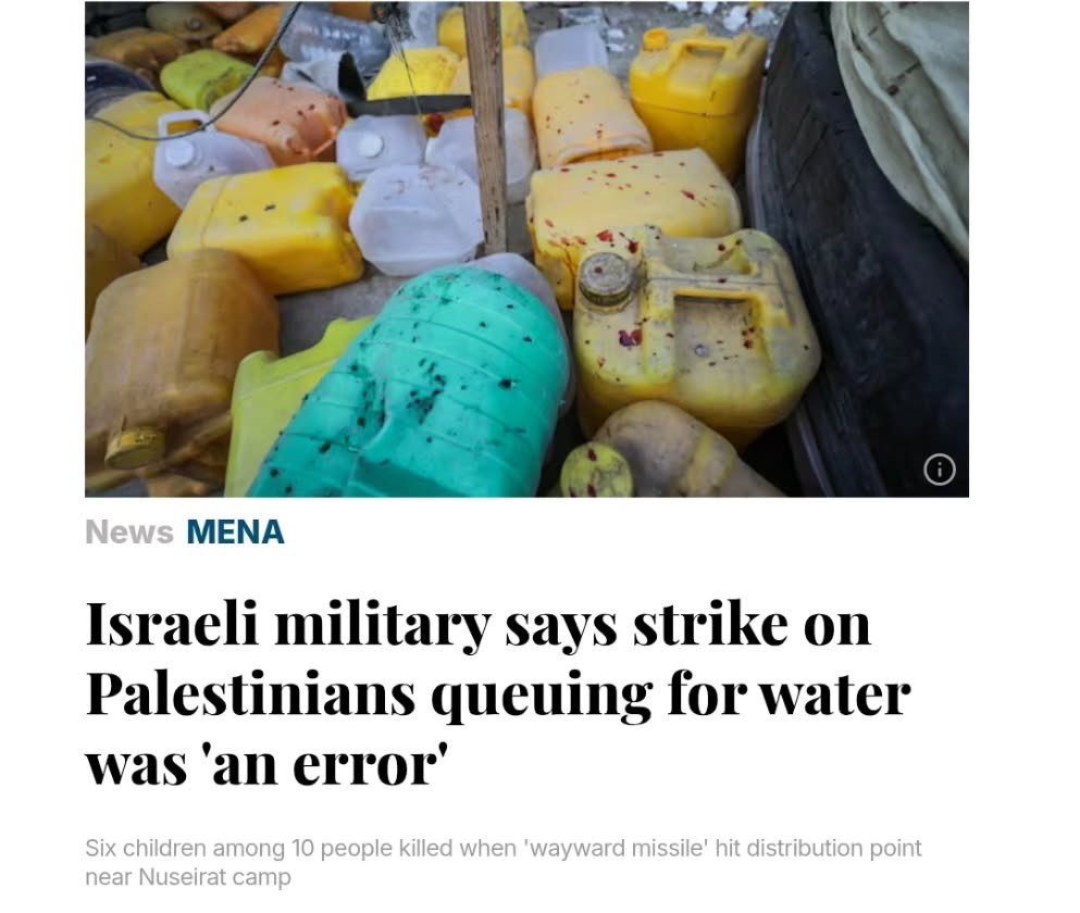 A new crime by the Israeli occupation army in Gaza
The Israeli occupation army admitted to committing a
"technical error" that led to the killing of 10 Palestinian civilians, including 6 children, after targeting them with a missile while they were queuing for water in the