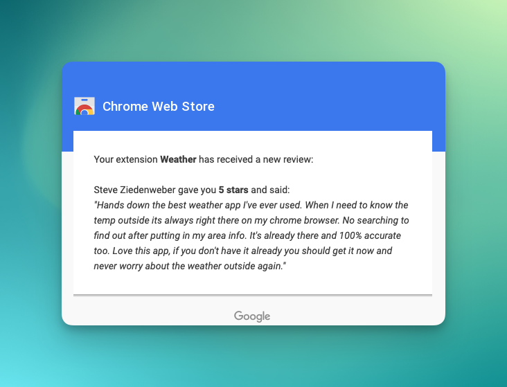 It's always nice to hear from users using my weather extension. I launched this back in 2015, and it's still going strong with hundreds of thousands of users.