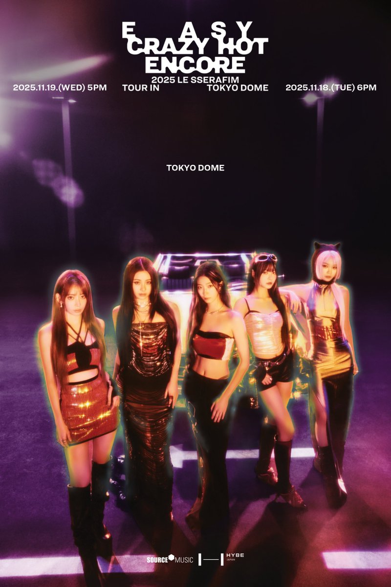 📢『2025 #LE_SSERAFIM TOUR 'EASY CRAZY HOT' ENCORE IN TOKYO DOME