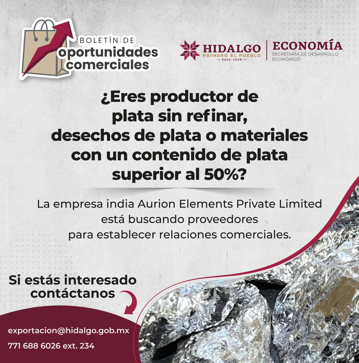 Desarrollo Económico (@sedeco_hgo) on Twitter photo Empresa hindú está en busca de plata sin refinar o desechos. Si cuentas con este tipo de producto, esta es tu oportunidad para abrir nuevos mercados internacionales.
🔗 Registra tu empresa:
forms.gle/f5zzdjRueGsAUm…
📞 Informes: 771 688 6026 ext. 234
📧 exportacion@hidalgo.gob.mx Empresa hindú está en busca de plata sin refinar o desechos. Si cuentas con este tipo de producto, esta es tu oportunidad para abrir nuevos mercados internacionales.
🔗 Registra tu empresa:
forms.gle/f5zzdjRueGsAUm…
📞 Informes: 771 688 6026 ext. 234
📧 exportacion@hidalgo.gob.mx