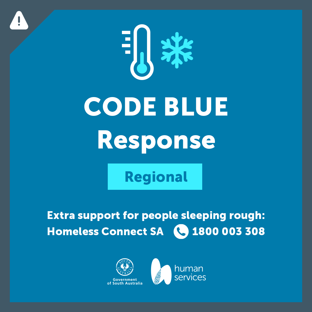 Code Blue Response ❄️ Regional

Cold overnight temperatures are expected over the next few days.

A Code Blue will be activated from 5pm Monday 14 July to 11am Wednesday 16 July 2025 in the following regions to help people sleeping rough to stay safe:

• Clare Valley
•