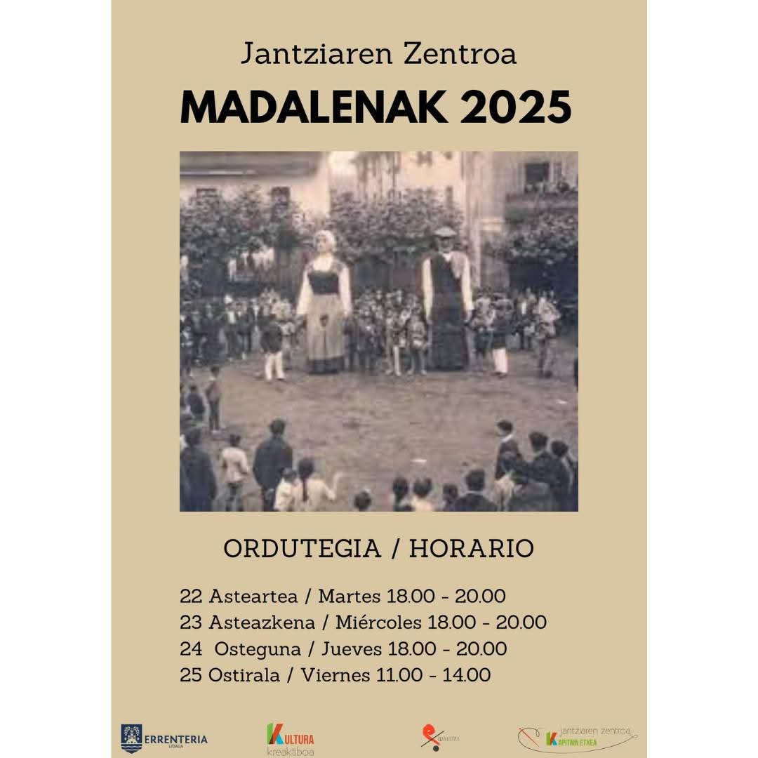 Madalenak 2025
Ordutegia / Horario
22 Asteartea / Martes 18.00 – 20.00
23 Asteazkena / Miércoles 18.00 – 20.00
24 Osteguna / Jueves 18.00 – 20.00
25 Ostirala / Viernes 11.00 – 14.00