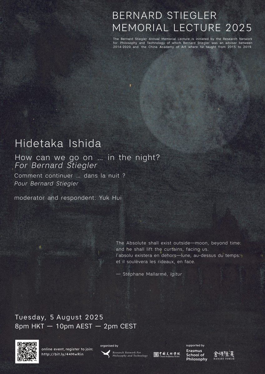 Bernard Stiegler Memorial Lecture 2025 
Hidetaka Ishida (石田英敬): How can we go on … in the night? For Bernard Stiegler 
Moderator and Discussant: Yuk Hui
5 August 2025, 8pm HKT―10pm AEST―2pm CEST (Online)
Register: bit.ly/44MwRin
Info:philosophyandtechnology.network/6775/lecture-5…