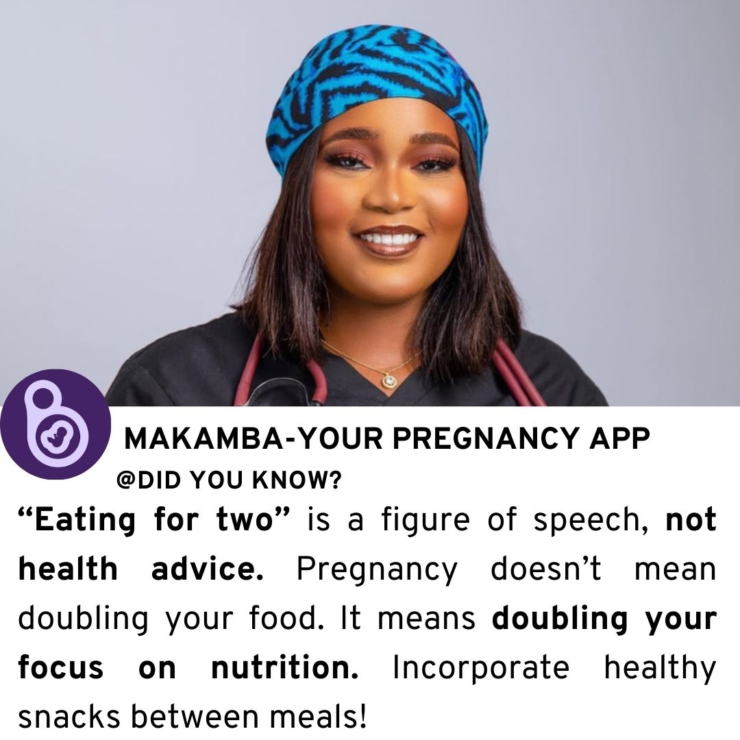 MyMakamba's tweet photo. Eating for two is a figure of speech not Health advice. 

In Pregnancy, focus on doubling your nutrition .

Yes, Healthy snacks are an option too ! https://t.co/dnfy2LeY1G