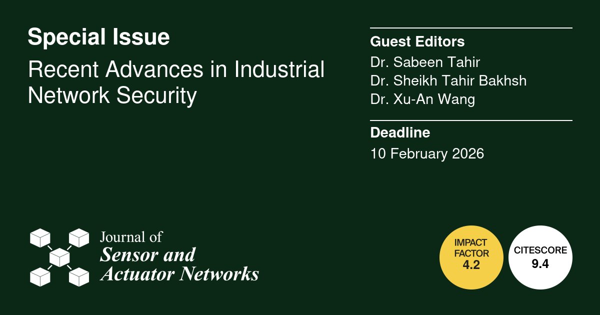 Journal of Sensor and Actuator Networks (@jsan_mdpi) on Twitter photo 🚀New Issue Alert!
Recent Advances in Industrial #NetworkSecurity
📅 10 February 2026
👨🔬Guest Editors:
Dr. Sabeen Tahir
Dr. Sheikh Tahir Bakhsh
Dr. Xu-An Wang
🔗Submit now: mdpi.com/journal/jsan/s…
#IIoT #CPS #Blockchain #SpecialIssue
<a href="/MDPI/">MARIA DEL PINO ILLAD</a>
<a href="/MDPIEngineering/">MDPI Engineering</a>
<a href="/JSAN_MDPI/">Journal of Sensor and Actuator Networks</a> 🚀New Issue Alert!
Recent Advances in Industrial #NetworkSecurity
📅 10 February 2026
👨🔬Guest Editors:
Dr. Sabeen Tahir
Dr. Sheikh Tahir Bakhsh
Dr. Xu-An Wang
🔗Submit now: mdpi.com/journal/jsan/s…
#IIoT #CPS #Blockchain #SpecialIssue
<a href="/MDPI/">MARIA DEL PINO ILLAD</a>
<a href="/MDPIEngineering/">MDPI Engineering</a>
<a href="/JSAN_MDPI/">Journal of Sensor and Actuator Networks</a>