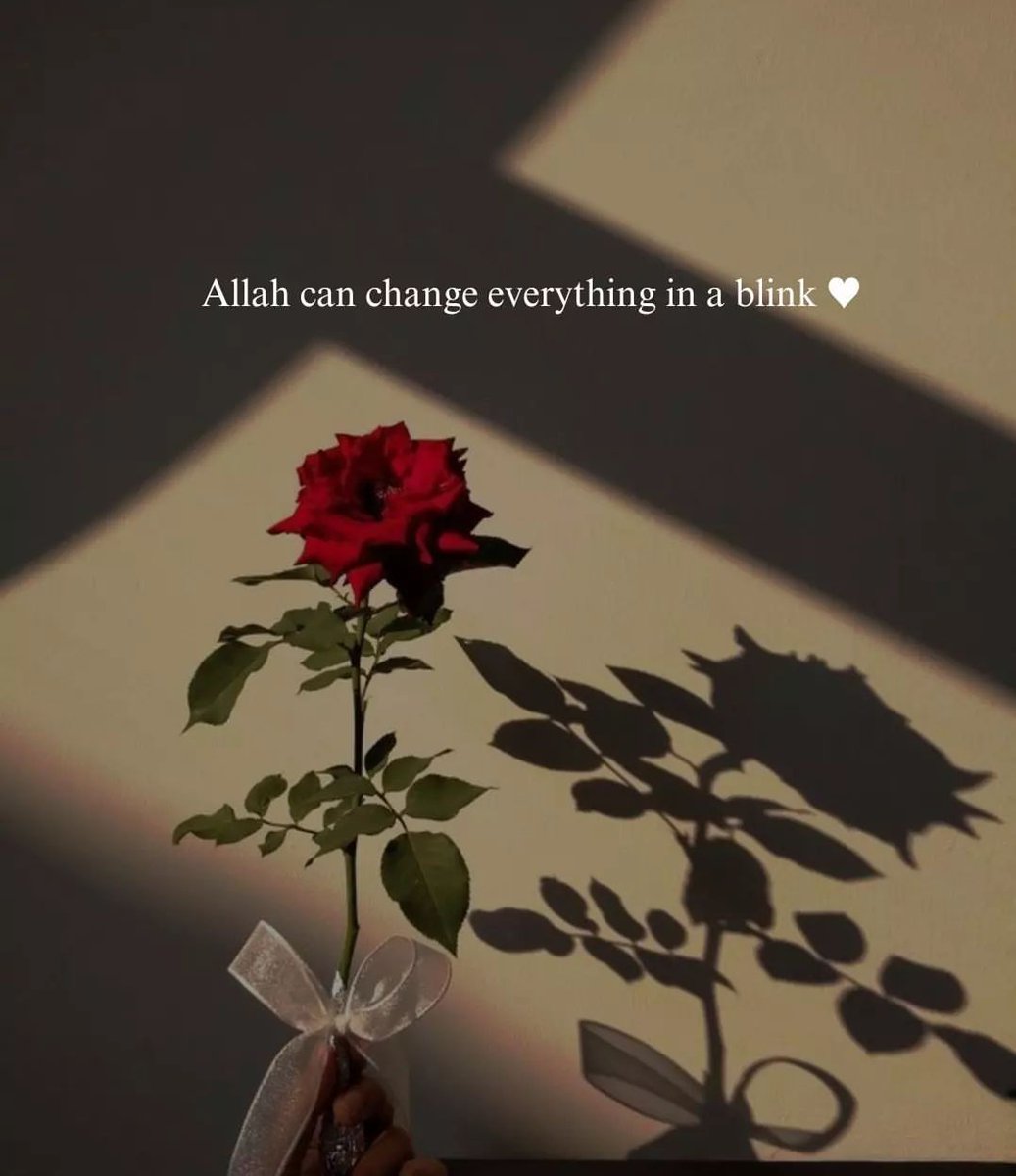Allah can change everything in a blink