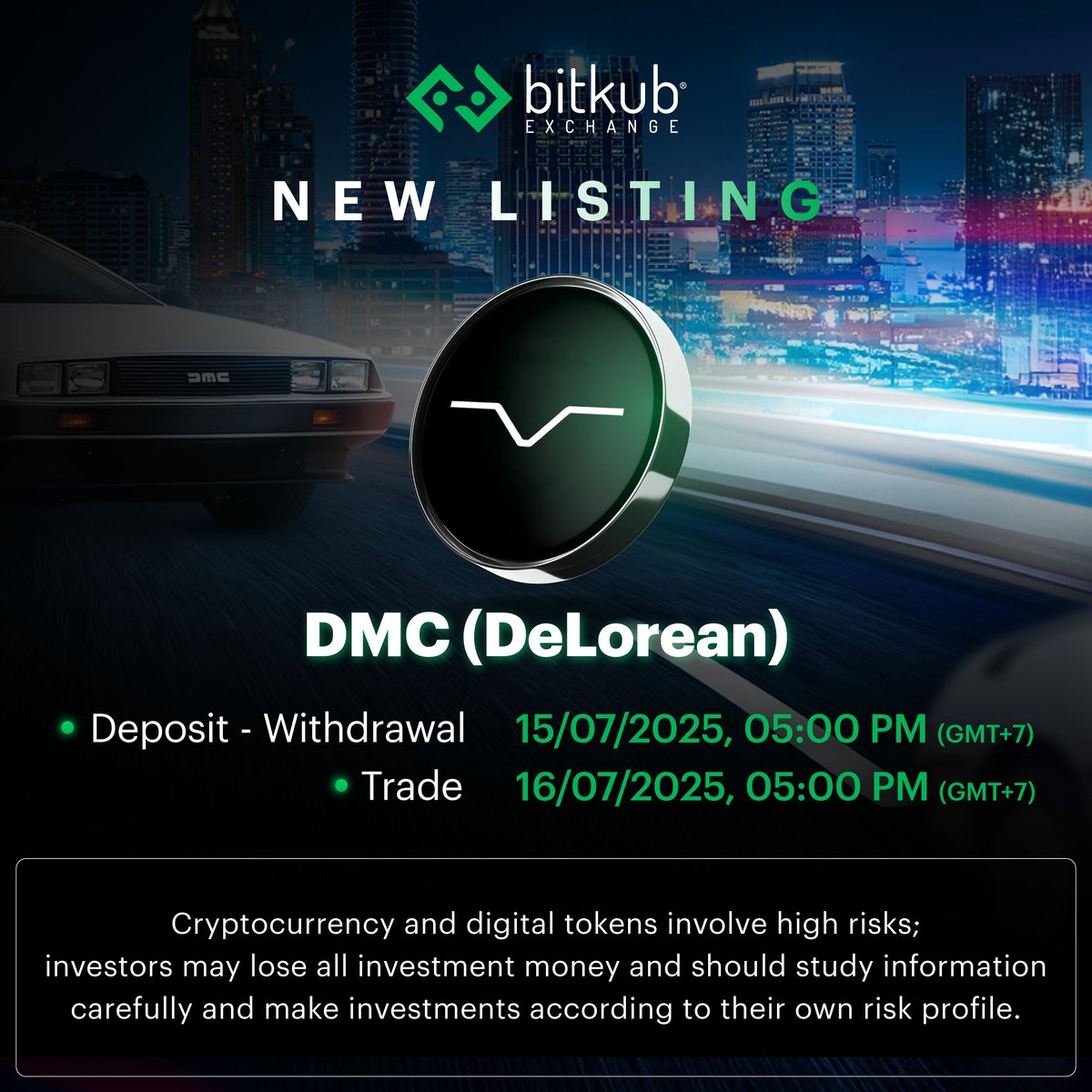 Bitkub.com (@bitkubofficial) on Twitter photo New Listing: DMC
.
<a href="/DeLoreanlabs/">DeLorean Labs</a> $DMC is on Bitkub!
.
📌Pair: $DMC/THB
📌Deposit and Withdrawal: 15 July 2025 at 05:00 PM (GMT+7)
📌Trade: 16 July 2025 at 05:00 PM (GMT+7)
.
Cryptocurrency and digital tokens involve high risks; investors may lose all investment money and should New Listing: DMC
.
<a href="/DeLoreanlabs/">DeLorean Labs</a> $DMC is on Bitkub!
.
📌Pair: $DMC/THB
📌Deposit and Withdrawal: 15 July 2025 at 05:00 PM (GMT+7)
📌Trade: 16 July 2025 at 05:00 PM (GMT+7)
.
Cryptocurrency and digital tokens involve high risks; investors may lose all investment money and should